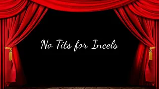 No Tits for Incels