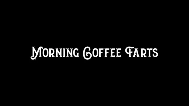 Morning Coffee Farts