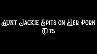 Step-Aunt Jackie Spits on Her Porn Tits