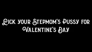 Lick your Stepmom's Pussy for Valentine's Day