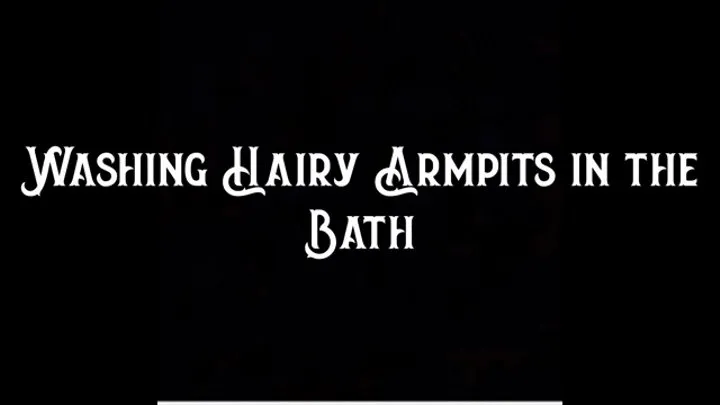 Washing Hairy Armpits in the Bath