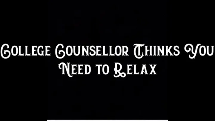 College Counselor Thinks You Need to Relax