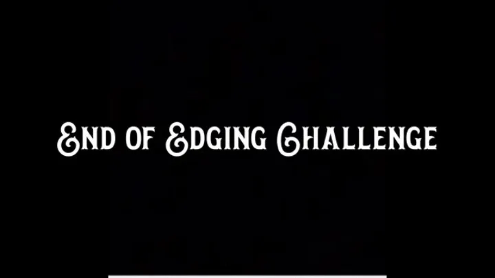 End of Edging Challenge