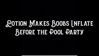 Lotion Makes Boobs Inflate Before the Pool Party