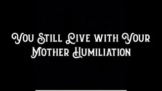 You Still Live with Your Step-Mother Humiliation