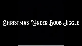 Christmas Under Boob Jiggle