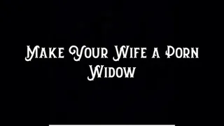 Make Your Wife a Porn Widow