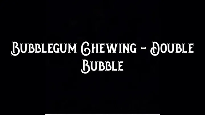 Bubblegum Chewing: Double Bubble