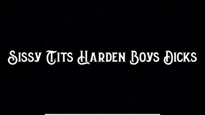 Sissy Tits Harden Boys Dicks