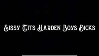 Sissy Tits Harden Boys Dicks