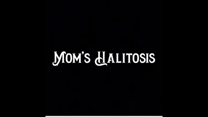 Step-Mom's Halitosis