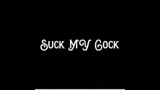 Suck MY Cock