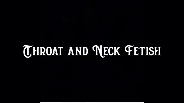 Throat and Neck Fetish