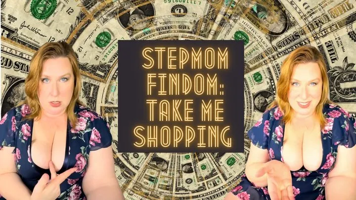 Step-Mom Findom: Take Me Shopping