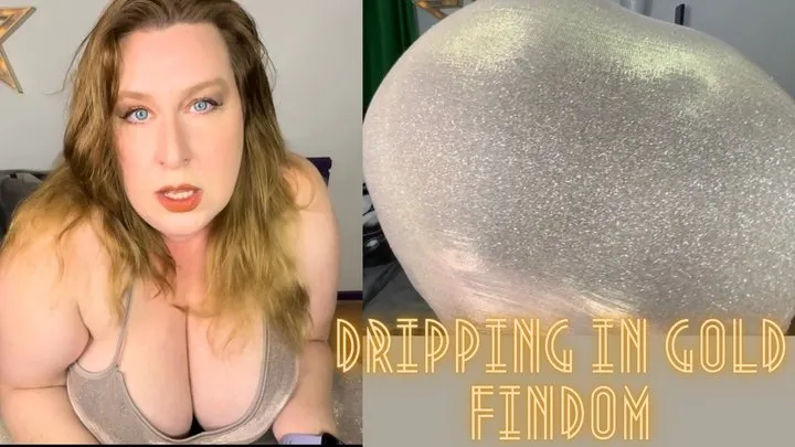 Dripping in Gold Findom