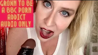 Grown to Be a BBC Porn Addict AUDIO ONLY