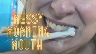 Messy Morning Mouth