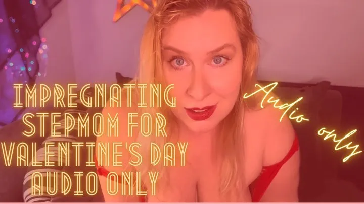 Impregnating Step-Mom for Valentine's Day AUDIO ONLY