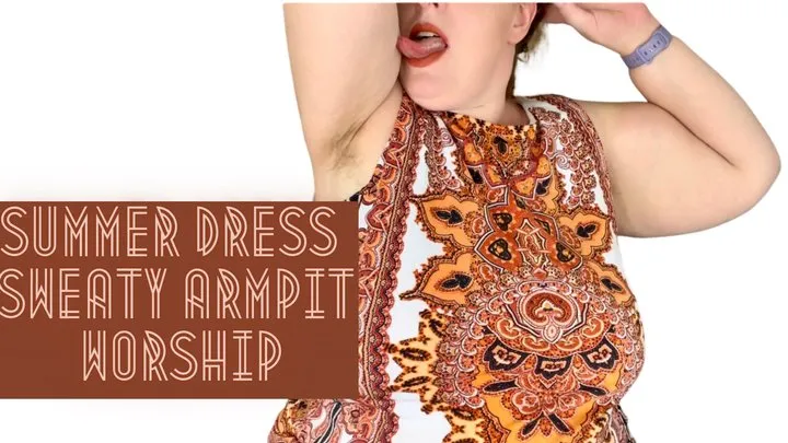 Summer Dress Sweaty Armpit Worship