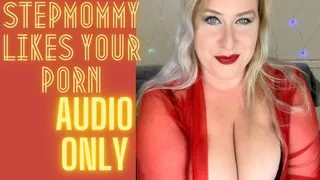 Step-Mommy Likes Your Porn AUDIO ONLY