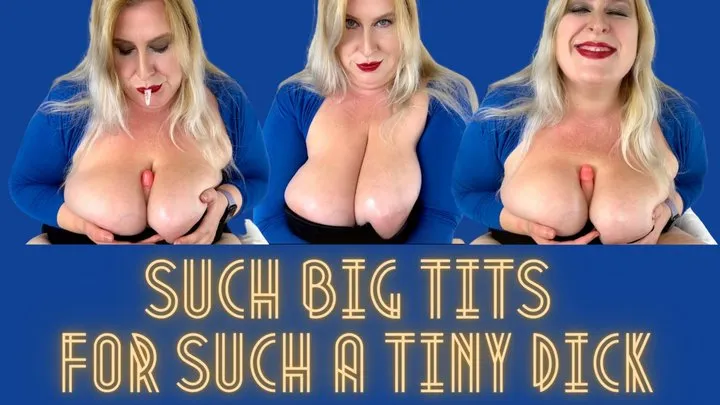 Such Big Tits for Such a Tiny Dick