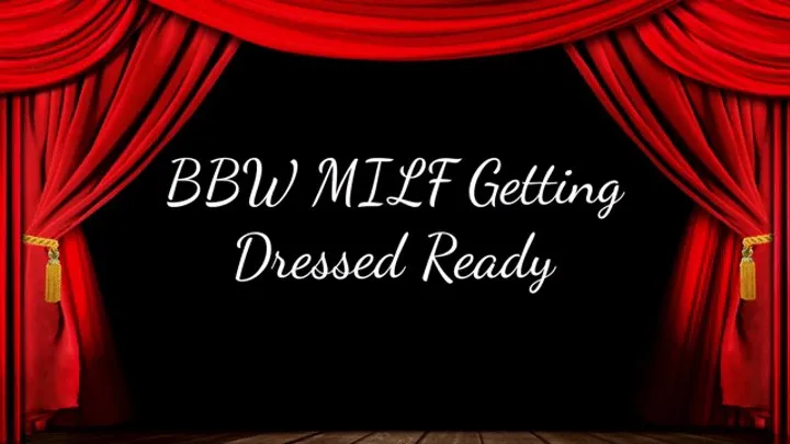 BBW MILF Getting Dressed Ready