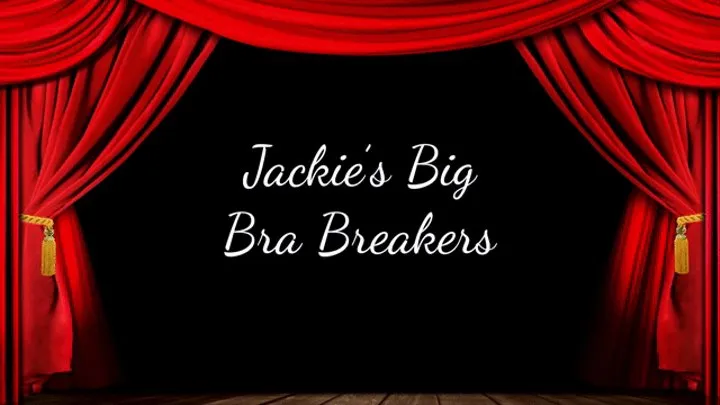 Jackie's Big Bra Breakers