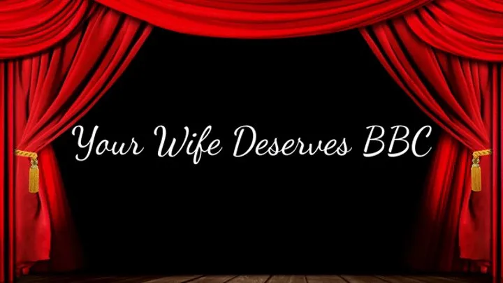 Your Wife Deserves BBC