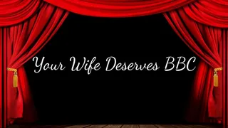 Your Wife Deserves BBC