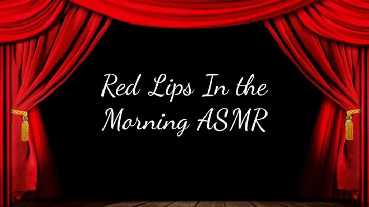 Red Lips In the Morning ASMR