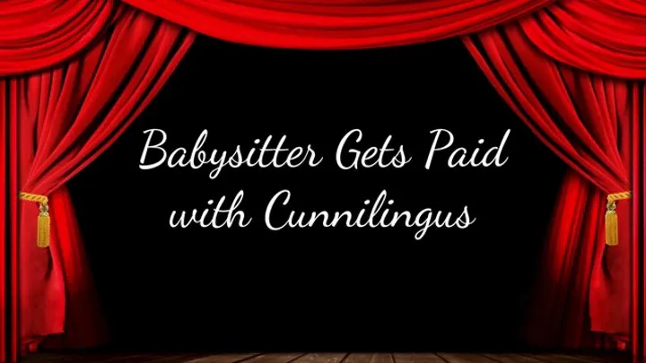 Babysitter Gets Paid with Cunnilingus