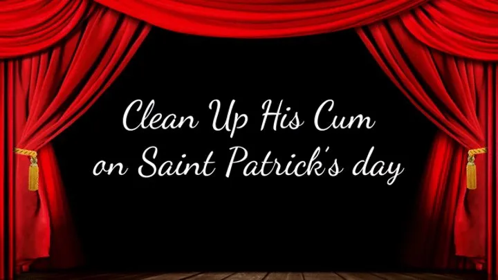 Clean Up His Cum on Saint Patrick's day