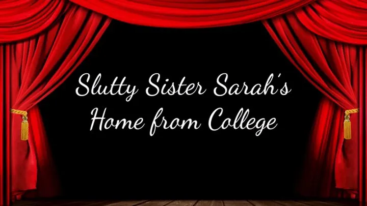 Slutty Step-Sister Sarah's Home from College