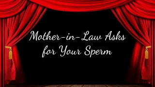 Step-Mother-in-Law Asks for Your Sperm