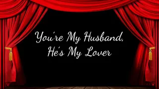 You're My Husband, He's My Lover