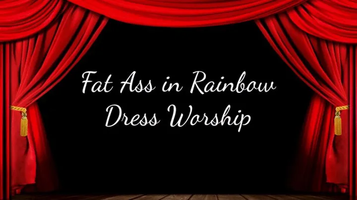 Fat Ass in Rainbow Dress Worship