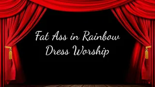 Fat Ass in Rainbow Dress Worship