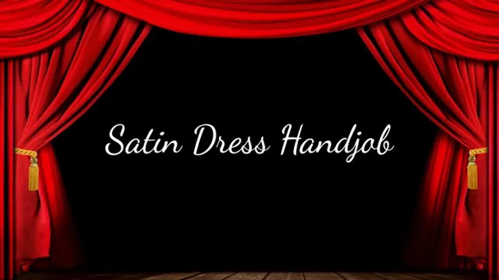Satin Dress Handjob