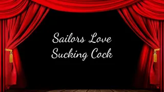 Sailors Love Sucking Cock