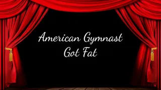 American Gymnast Got Fat