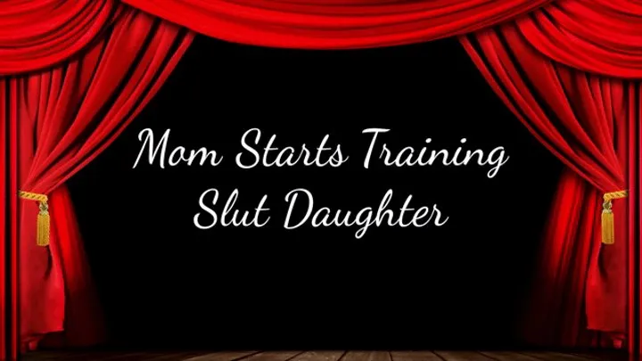 Step-Mom Starts Training Slut Step-Daughter