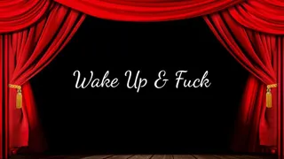 Wake Up & Fuck