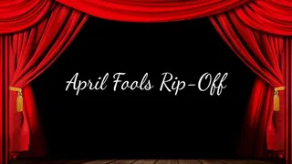 April Fools Rip-Off