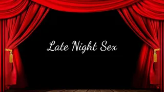 Late Night Sex
