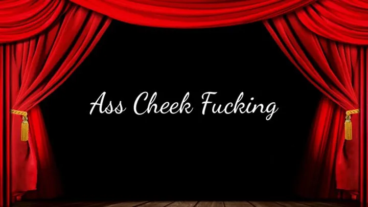 Ass Cheek Fucking