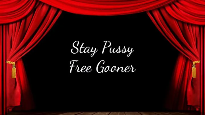 Stay Pussy Free Gooner