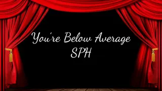 You're Below Average SPH