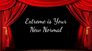 Extreme is Your New Normal