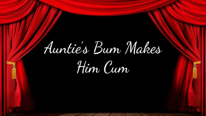 Step-Auntie's Bum Makes Him Cum