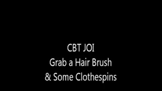 CBT JOI Grab a Hair Brush & Some Clothespins